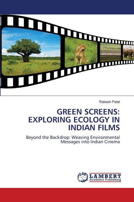 GREEN SCREENS: EXPLORING ECOLOGY IN INDIAN FILMS