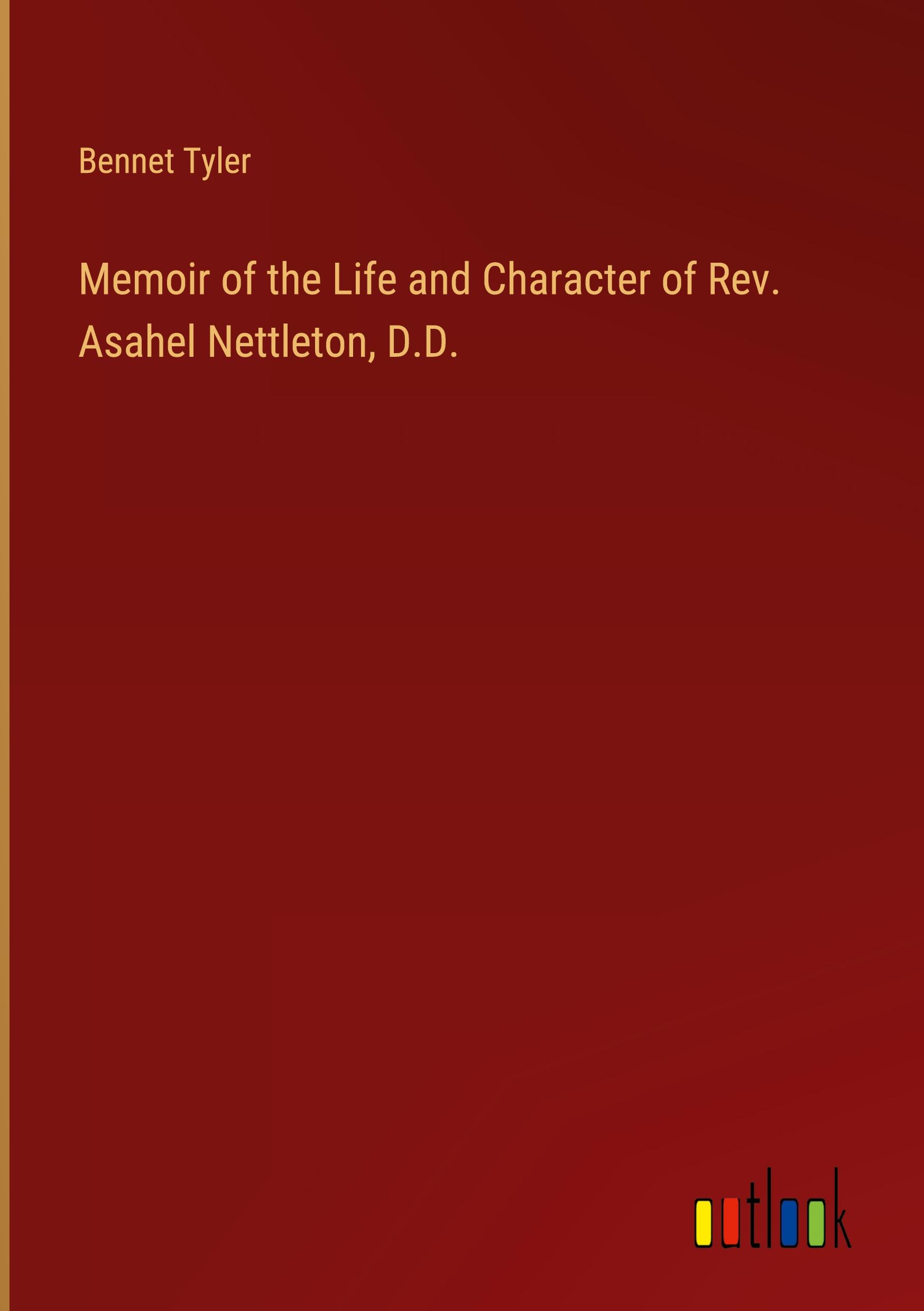 Memoir of the Life and Character of Rev. Asahel Nettleton, D.D.