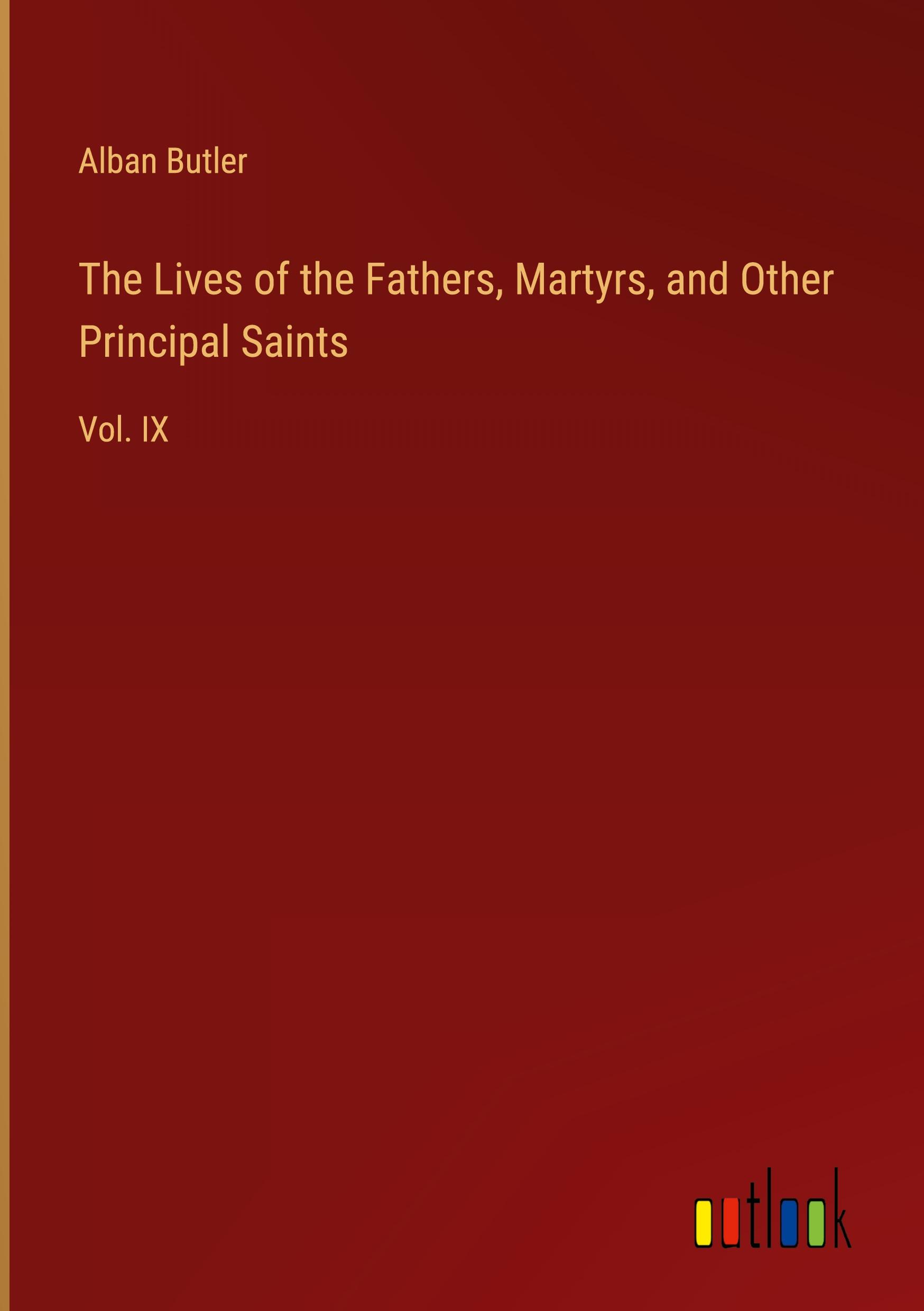 The Lives of the Fathers, Martyrs, and Other Principal Saints