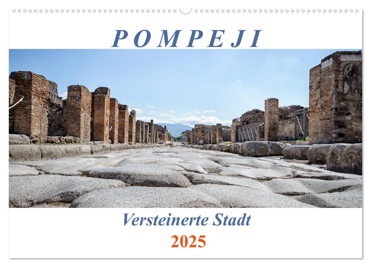 Versteinerte Stadt Pompeji (Wandkalender 2025 DIN A2 quer), CALVENDO Monatskalender