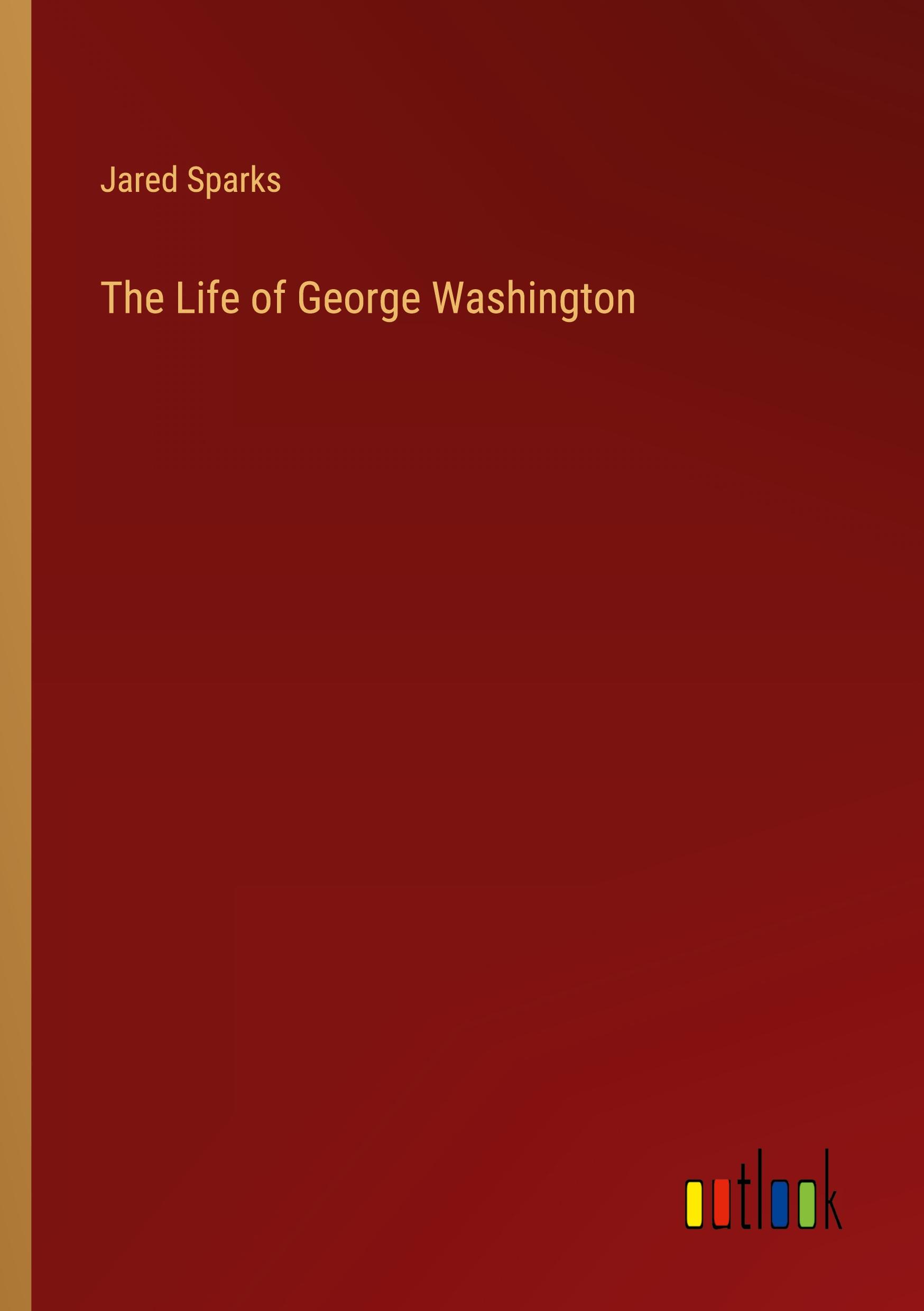 The Life of George Washington