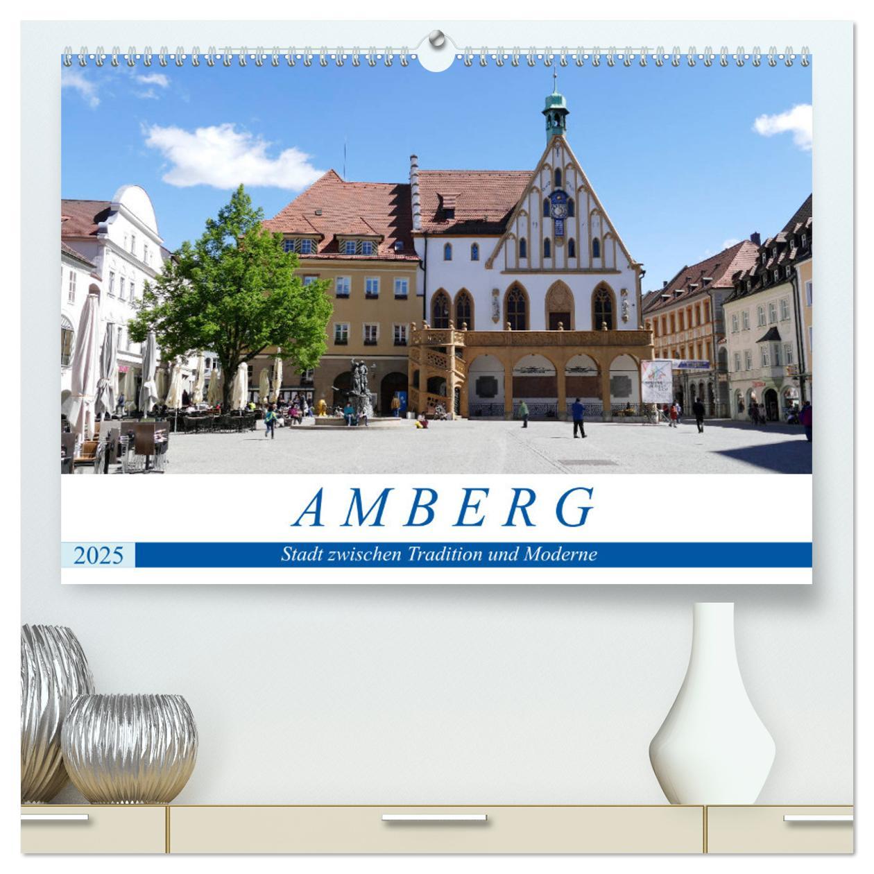 Amberg - Stadt zwischen Tradition und Moderne (hochwertiger Premium Wandkalender 2025 DIN A2 quer), Kunstdruck in Hochglanz