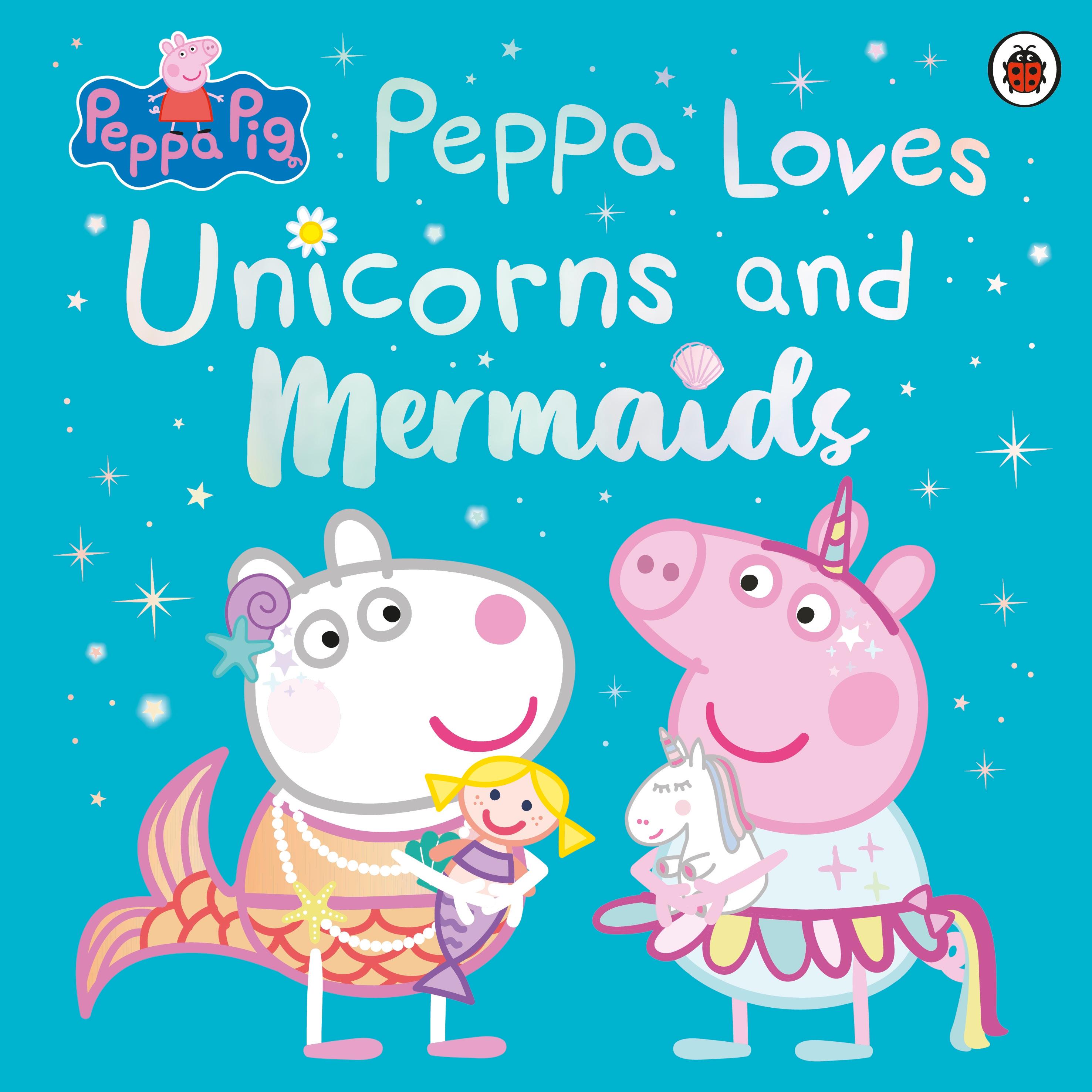 Peppa Pig: Peppa Loves Unicorns and Mermaids