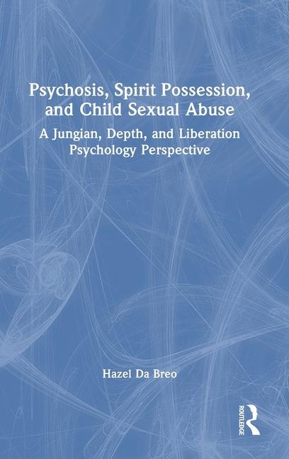 Psychosis, Spirit Possession, and Child Sexual Abuse