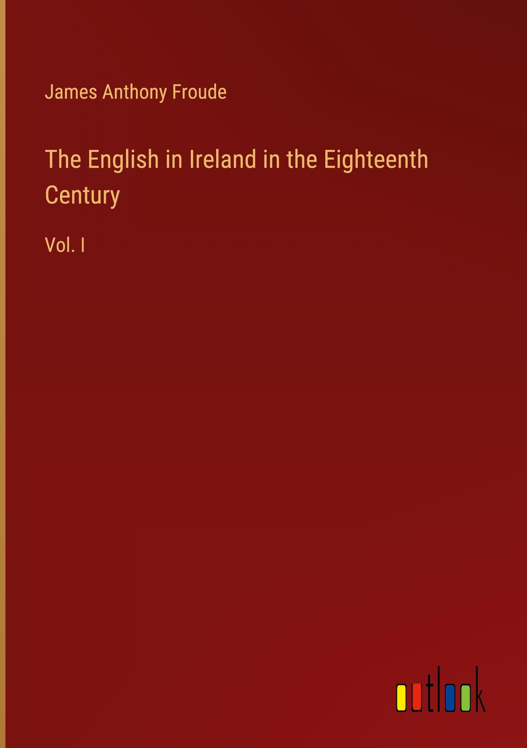 The English in Ireland in the Eighteenth Century