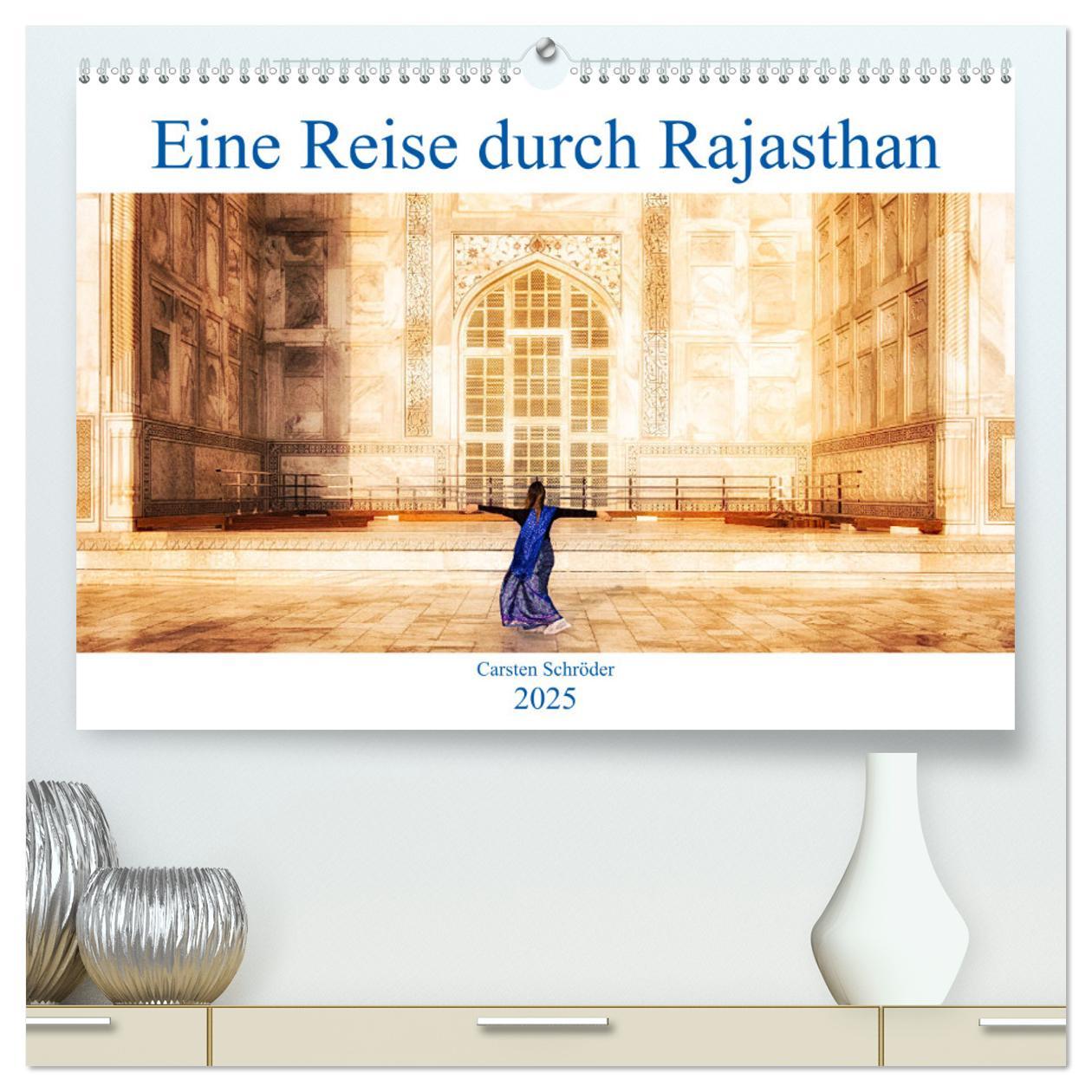 Eine Reise durch Rajasthan (hochwertiger Premium Wandkalender 2025 DIN A2 quer), Kunstdruck in Hochglanz