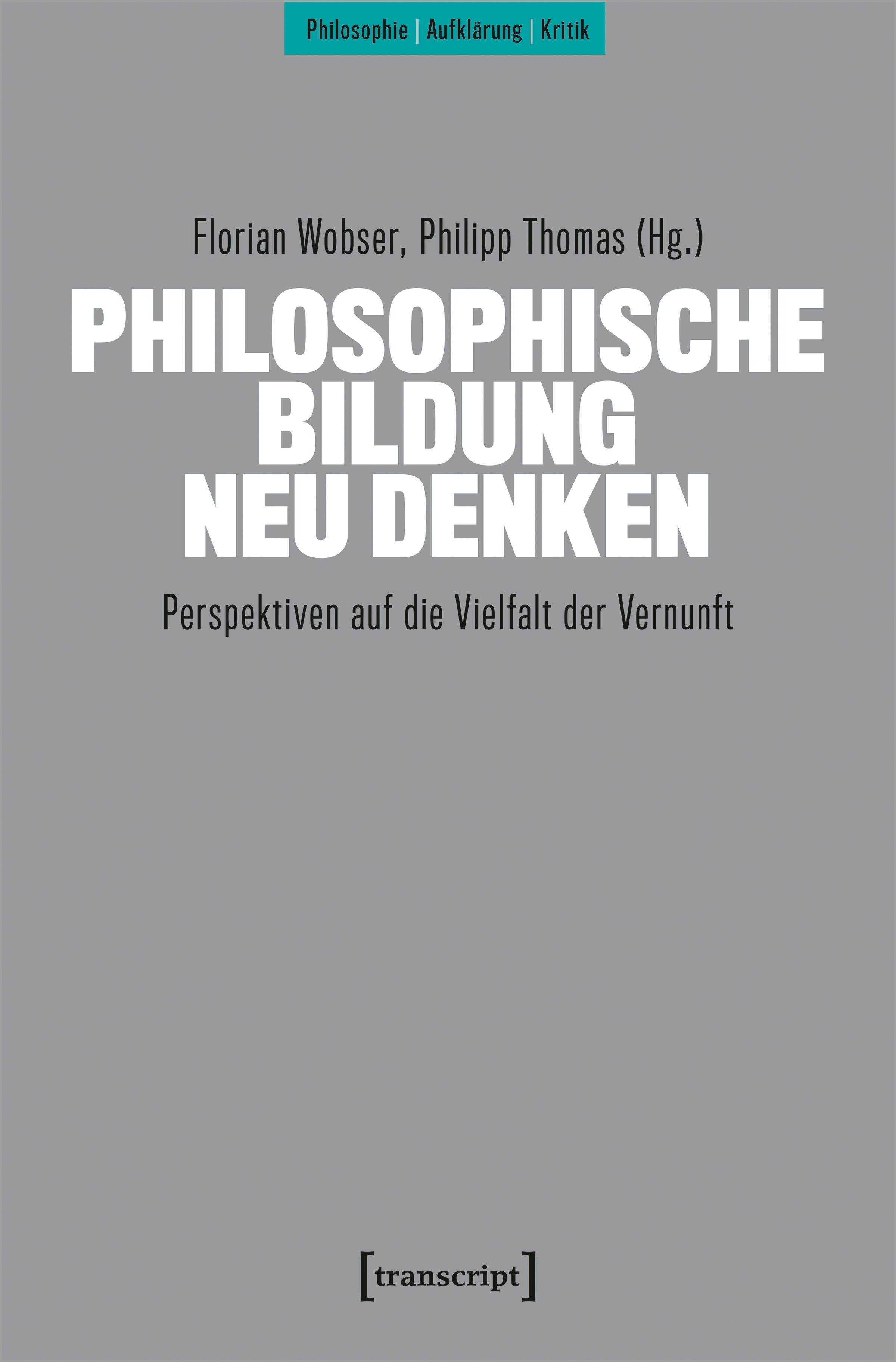 Philosophische Bildung neu denken