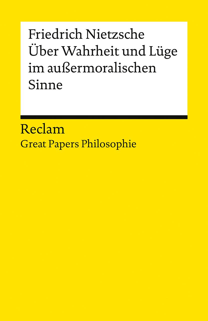 Über Wahrheit und Lüge im außermoralischen Sinne. [Great Papers Philosophie]