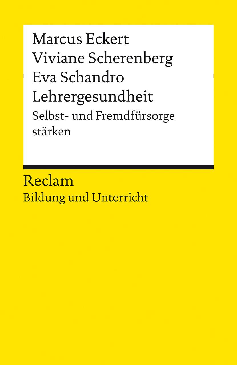 Lehrergesundheit. Anleitung zur Selbst- und Fremdfürsorge. Reclam Bildung und Unterricht