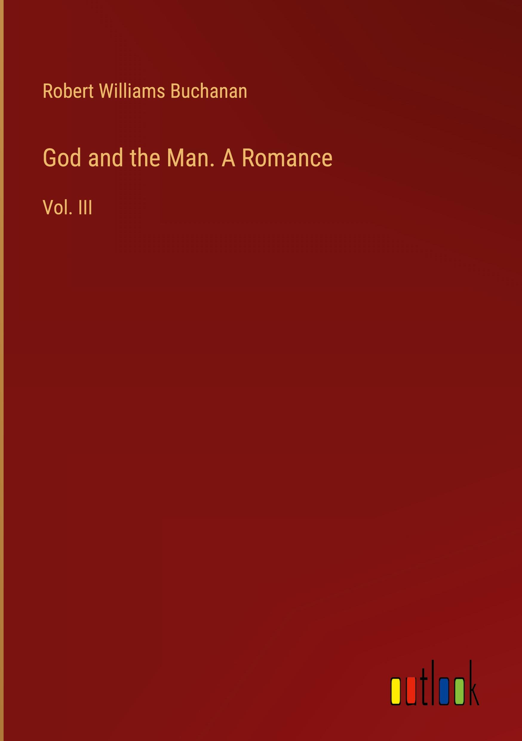 God and the Man. A Romance