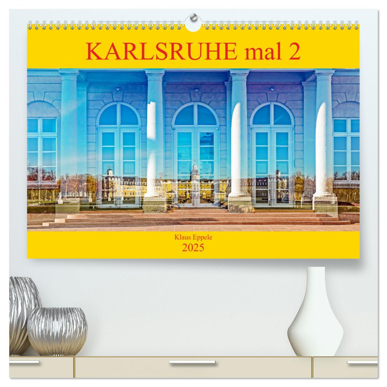 Karlsruhe mal 2 (hochwertiger Premium Wandkalender 2025 DIN A2 quer), Kunstdruck in Hochglanz