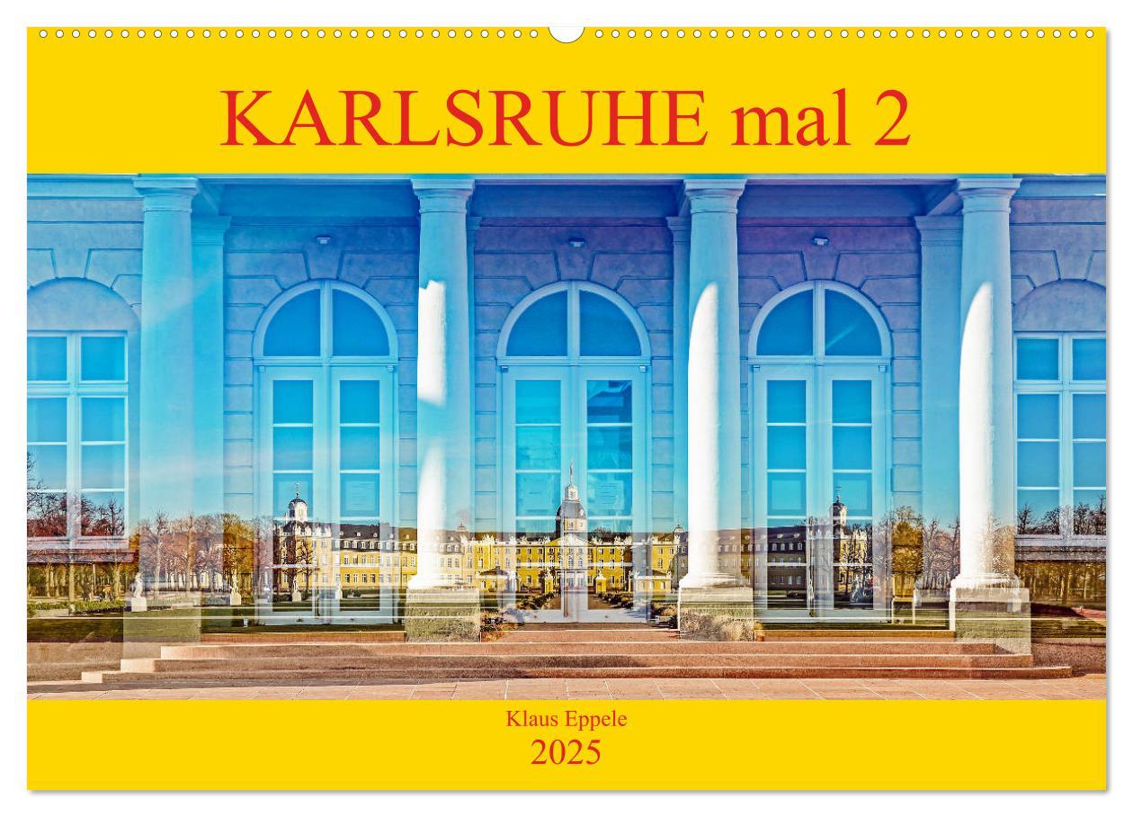 Karlsruhe mal 2 (Wandkalender 2025 DIN A2 quer), CALVENDO Monatskalender