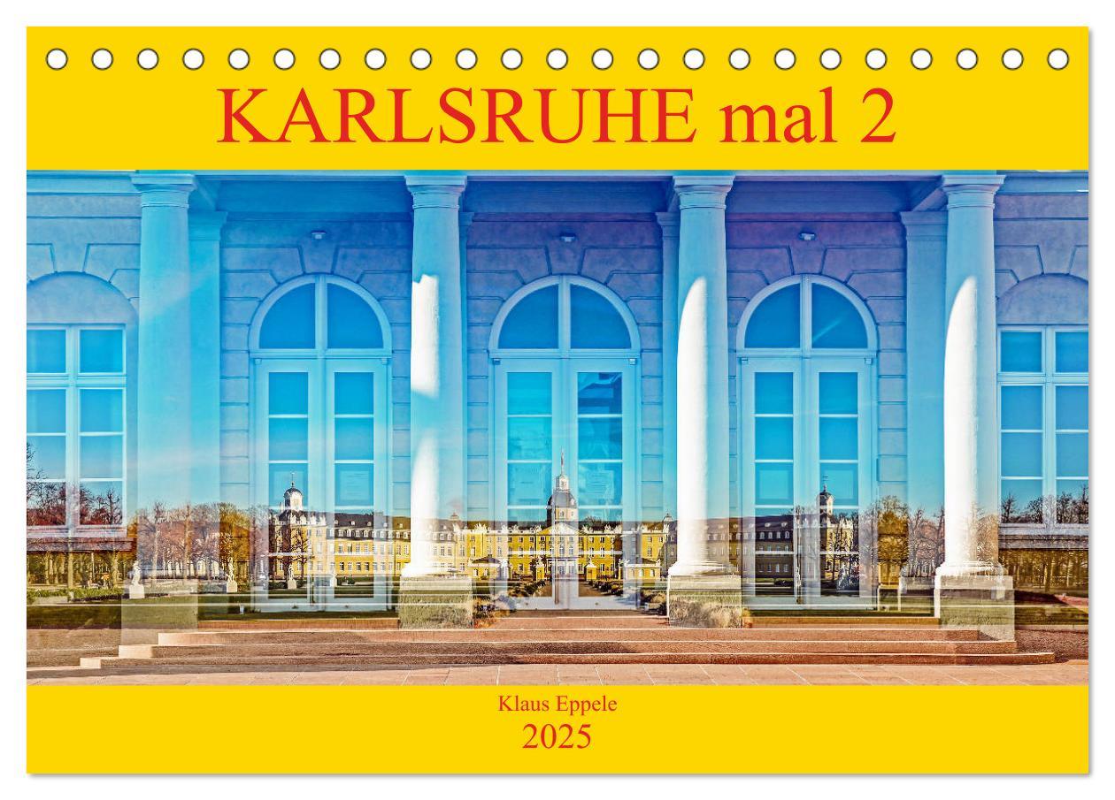 Karlsruhe mal 2 (Tischkalender 2025 DIN A5 quer), CALVENDO Monatskalender