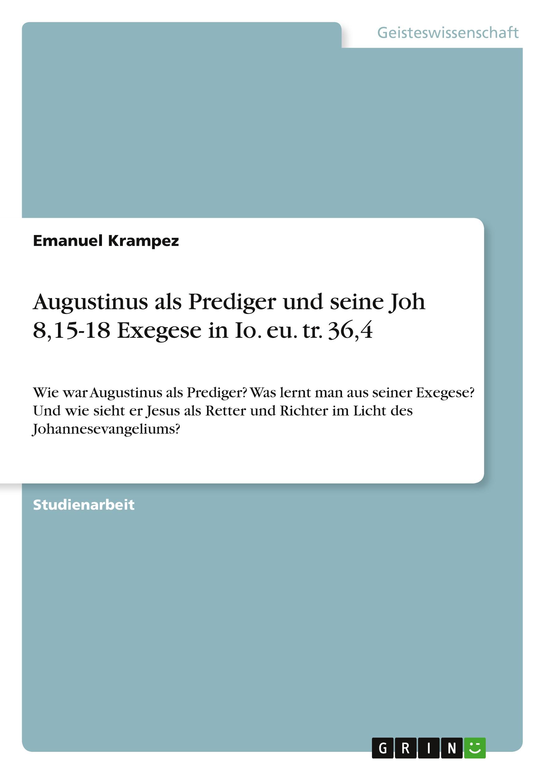 Augustinus als Prediger und seine Joh 8,15-18 Exegese in Io. eu. tr. 36,4