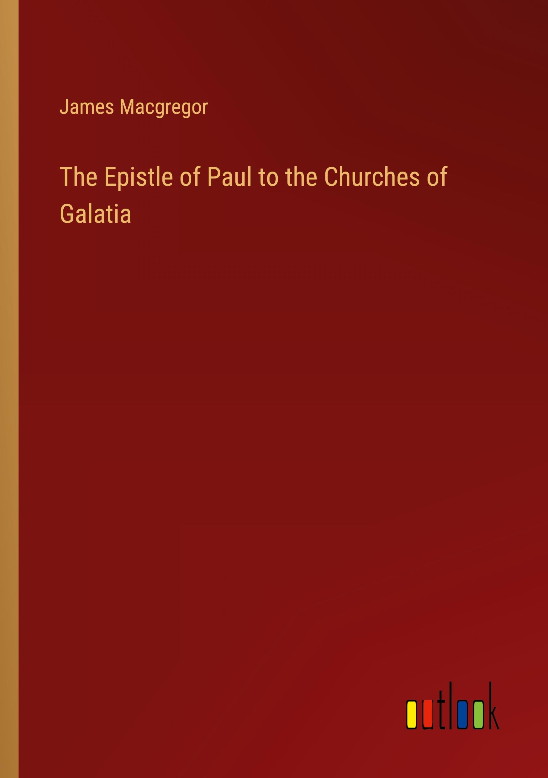 The Epistle of Paul to the Churches of Galatia