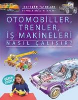 Otomobiller, Trenler, Is Makineleri Nasil Calisir