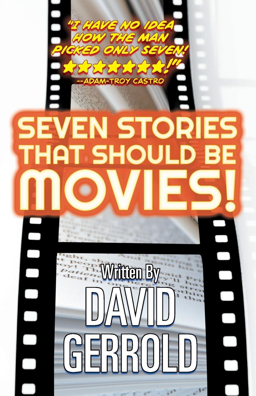 Seven Stories That Should Be Movies!