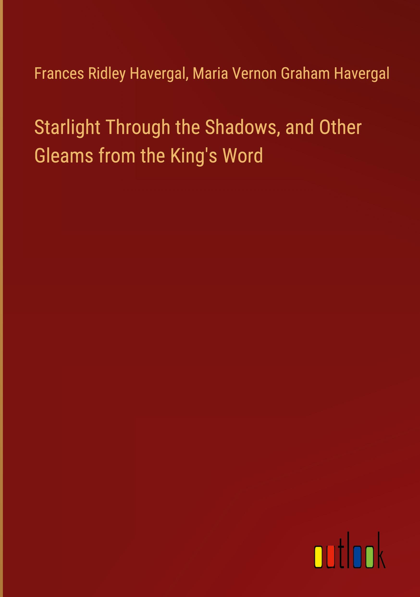 Starlight Through the Shadows, and Other Gleams from the King's Word