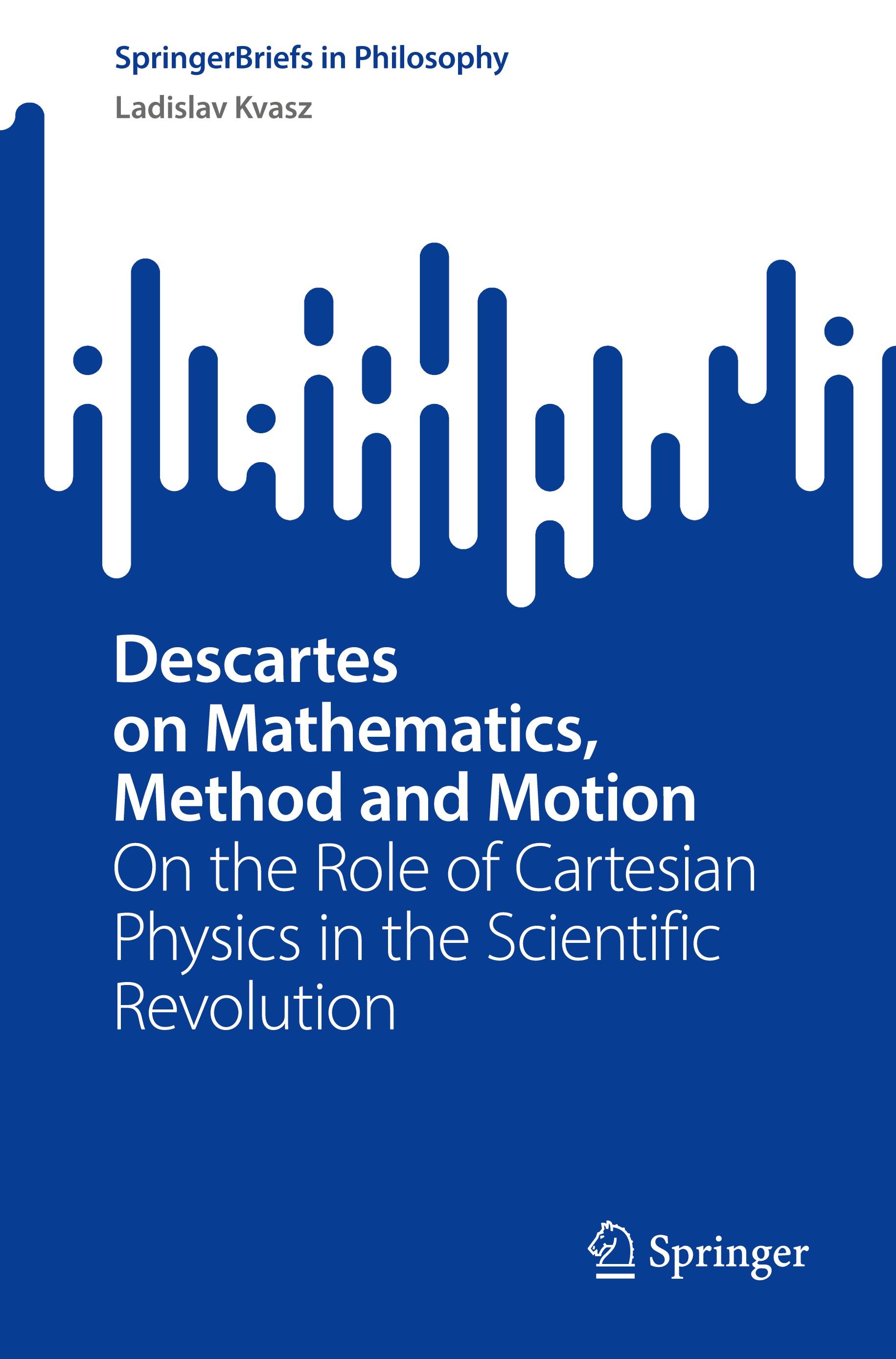 Descartes on Mathematics, Method and Motion