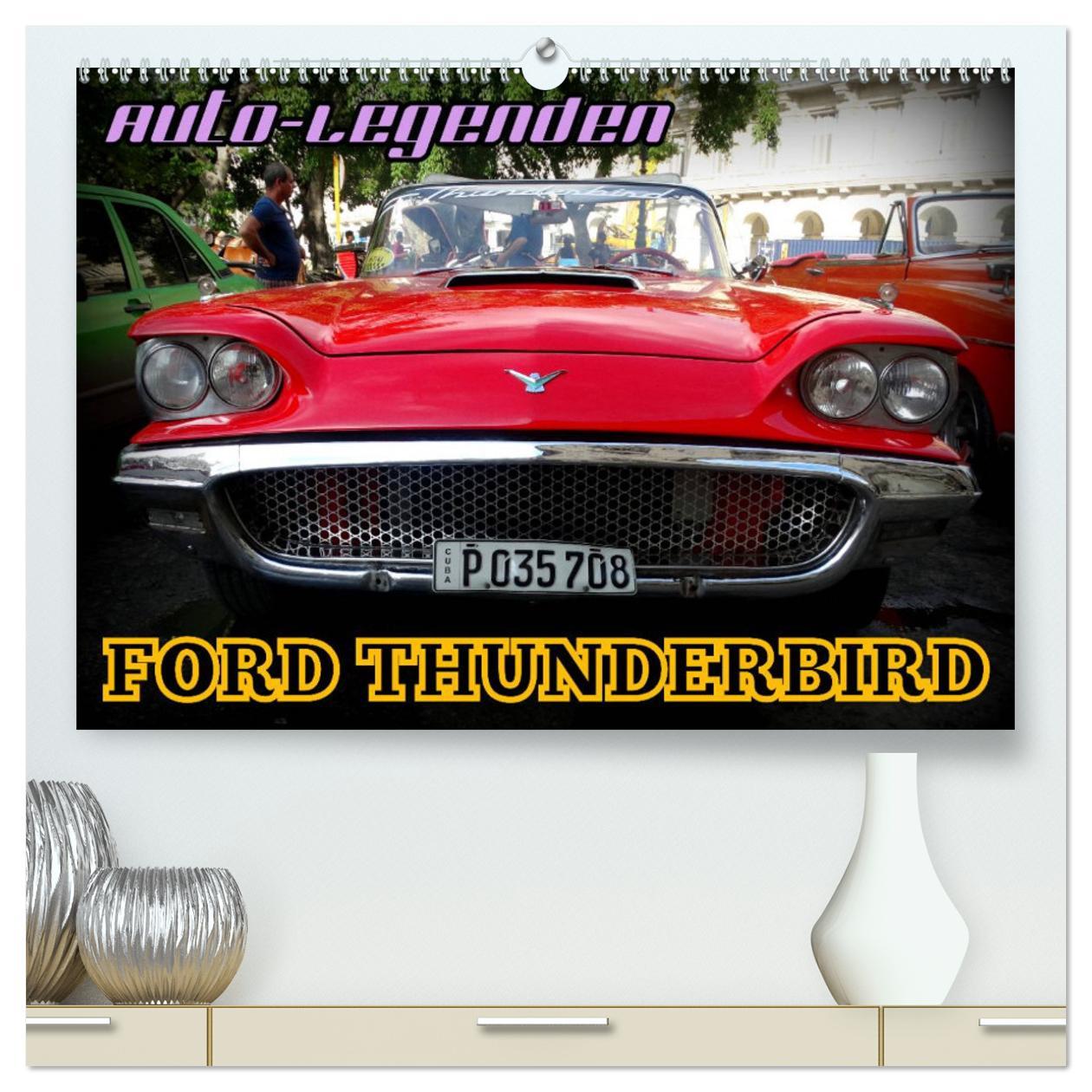 Auto-Legenden: FORD THUNDERBIRD (hochwertiger Premium Wandkalender 2025 DIN A2 quer), Kunstdruck in Hochglanz