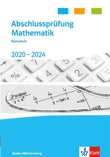 Abschlussprüfung Mathematik 2020 - 2024. Trainingsbuch Klasse 10. Realschulabschluss Baden-Württemberg