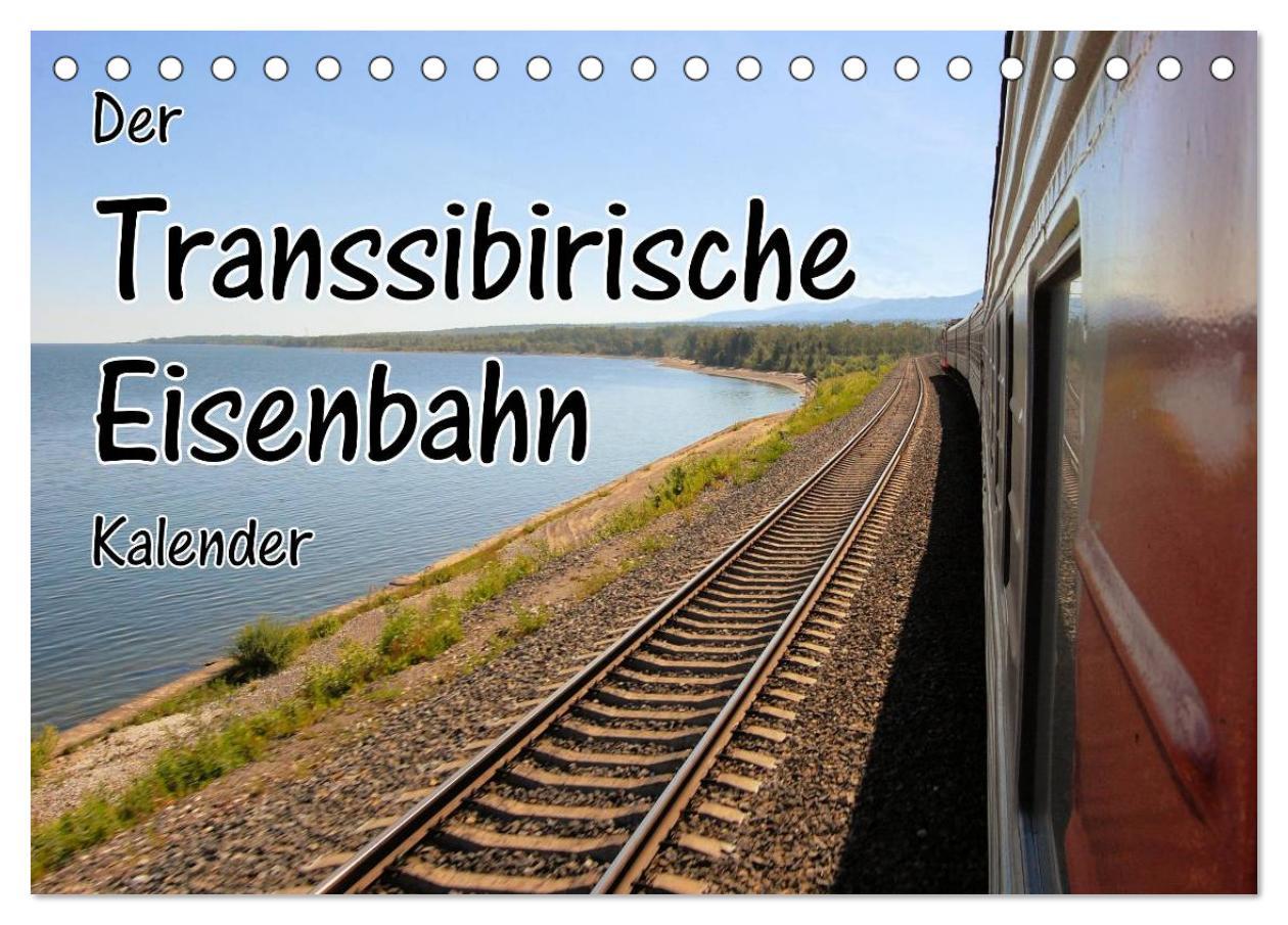 Der Transsibirische Eisenbahn Kalender (Tischkalender 2025 DIN A5 quer), CALVENDO Monatskalender