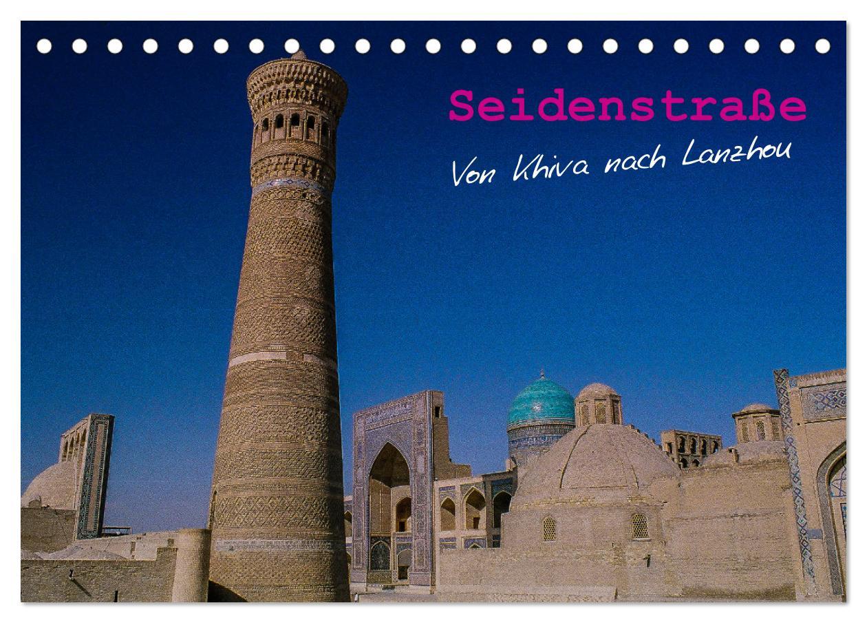 Seidenstraße - Khiva bis Lanzhou (Tischkalender 2025 DIN A5 quer), CALVENDO Monatskalender