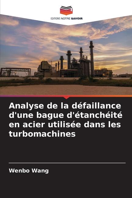 Analyse de la défaillance d'une bague d'étanchéité en acier utilisée dans les turbomachines