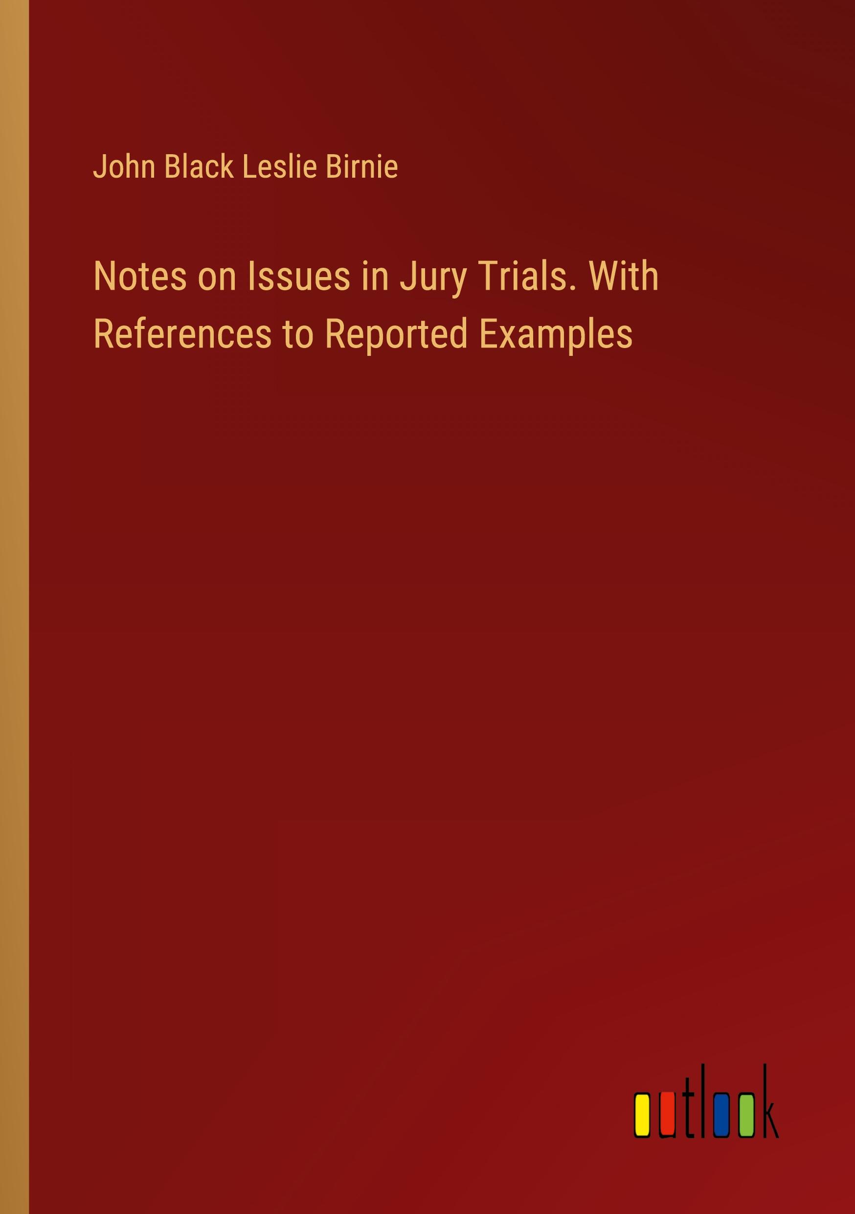 Notes on Issues in Jury Trials. With References to Reported Examples