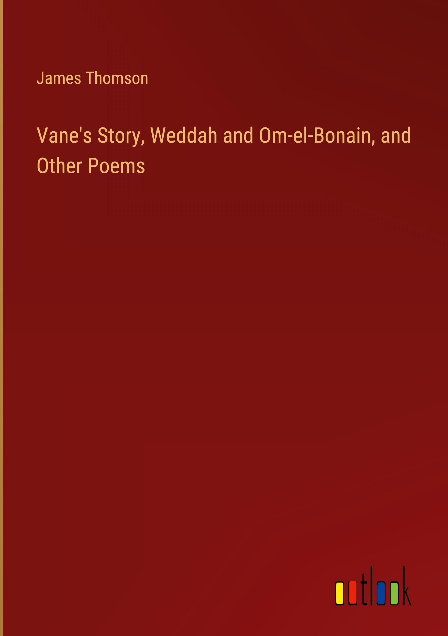 Vane's Story, Weddah and Om-el-Bonain, and Other Poems