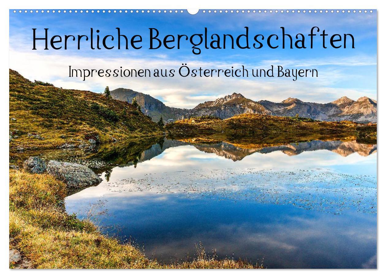 Herrliche Berglandschaften - Impressionen aus Österreich und Bayern (Wandkalender 2025 DIN A2 quer), CALVENDO Monatskalender