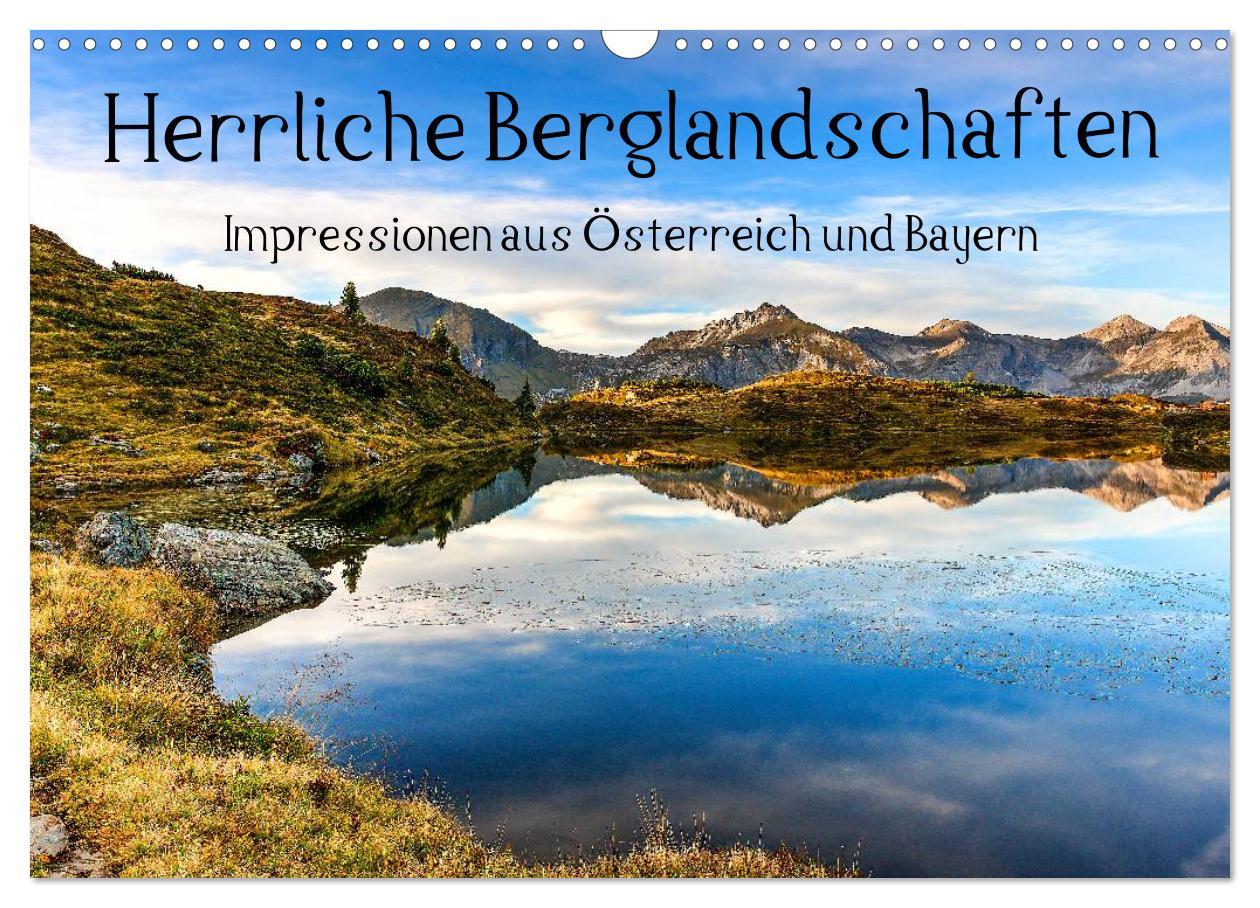 Herrliche Berglandschaften - Impressionen aus Österreich und Bayern (Wandkalender 2025 DIN A3 quer), CALVENDO Monatskalender