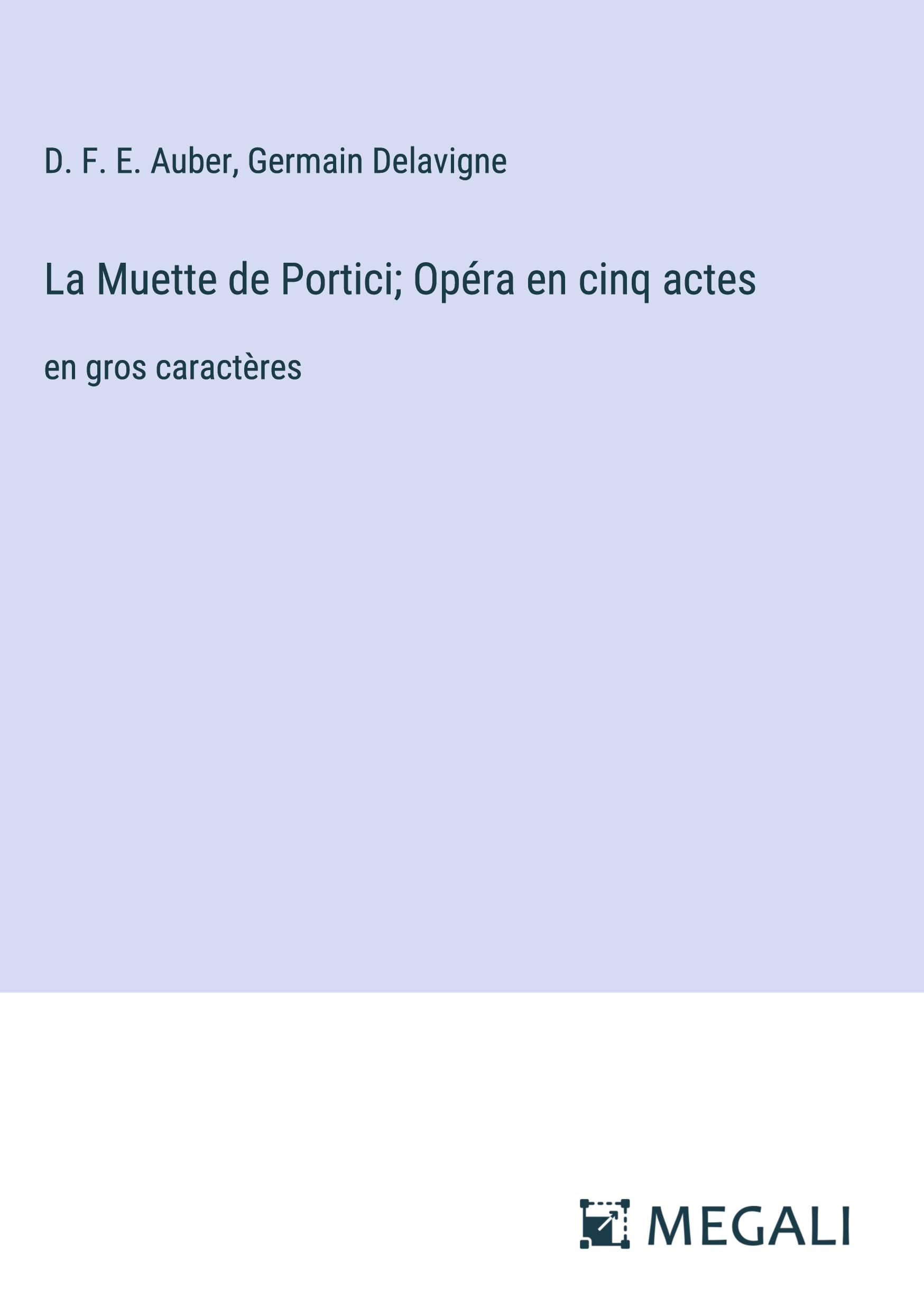 La Muette de Portici; Opéra en cinq actes