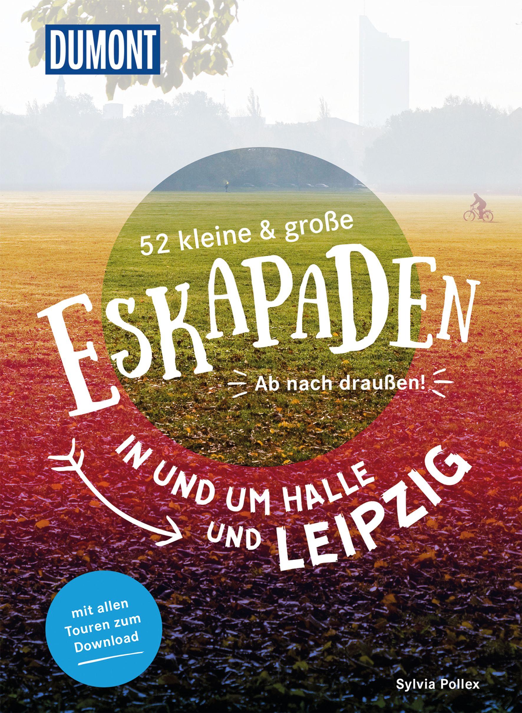 52 kleine & große Eskapaden in und um Halle und Leipzig