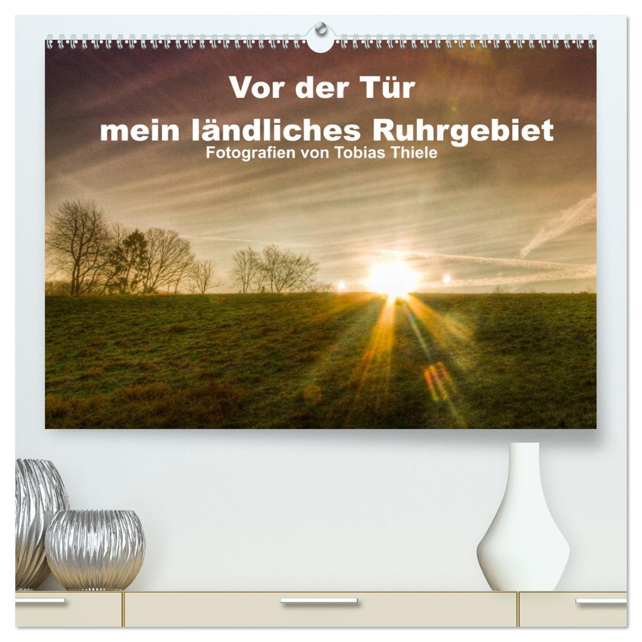 Vor der Tür mein ländliches Ruhrgebiet (hochwertiger Premium Wandkalender 2025 DIN A2 quer), Kunstdruck in Hochglanz