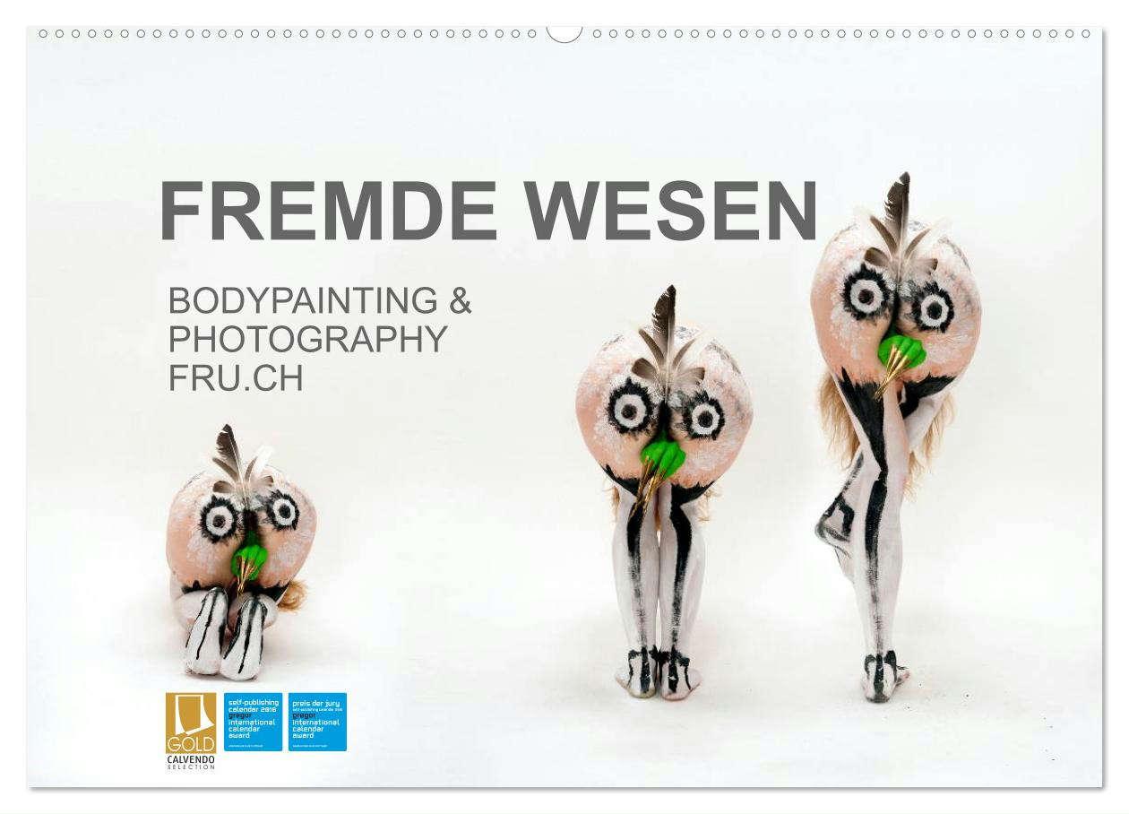 FREMDE WESEN / BODYPAINTING & PHOTOGRAPHY FRU.CH (Wandkalender 2025 DIN A2 quer), CALVENDO Monatskalender