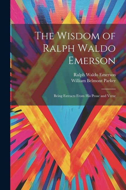 The Wisdom of Ralph Waldo Emerson