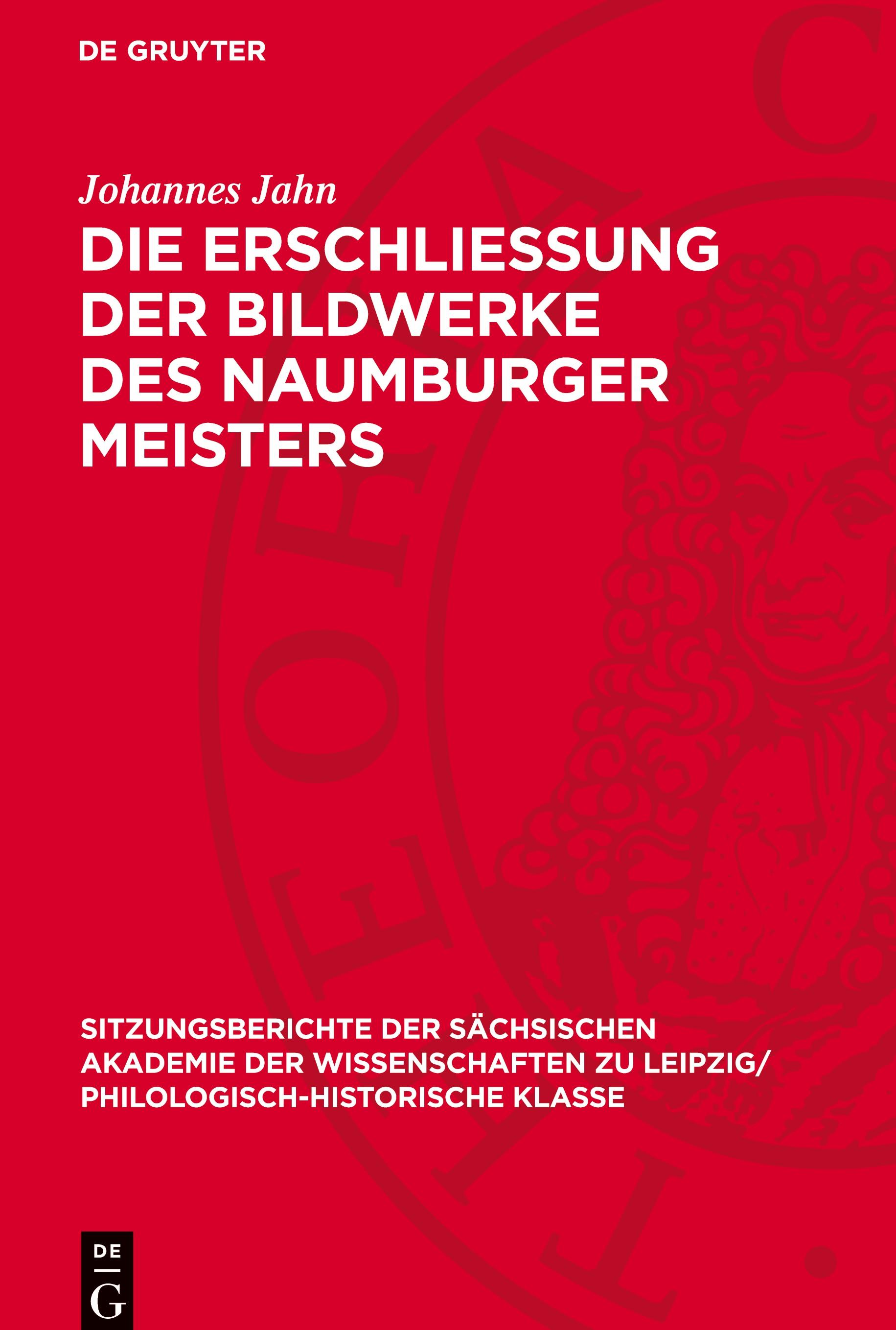 Die Erschliessung der Bildwerke des Naumburger Meisters