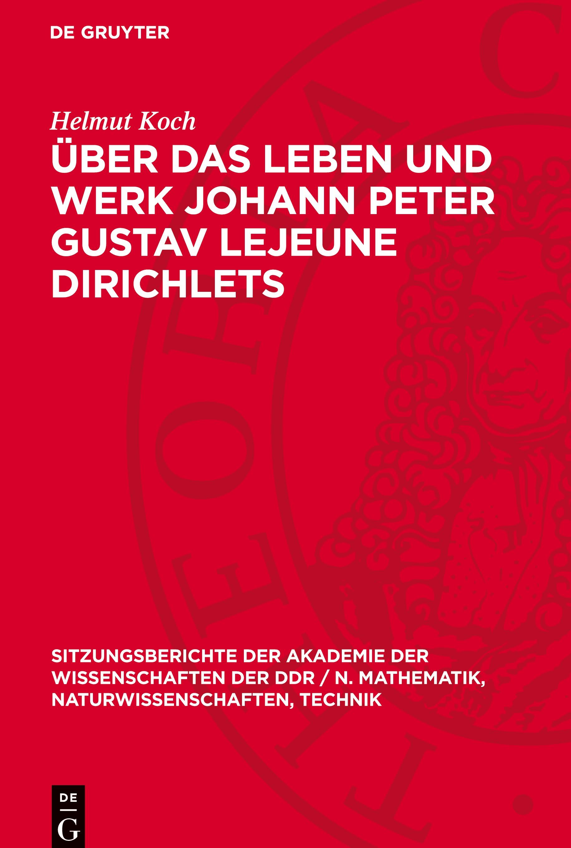 Über das Leben und Werk Johann Peter Gustav Lejeune Dirichlets