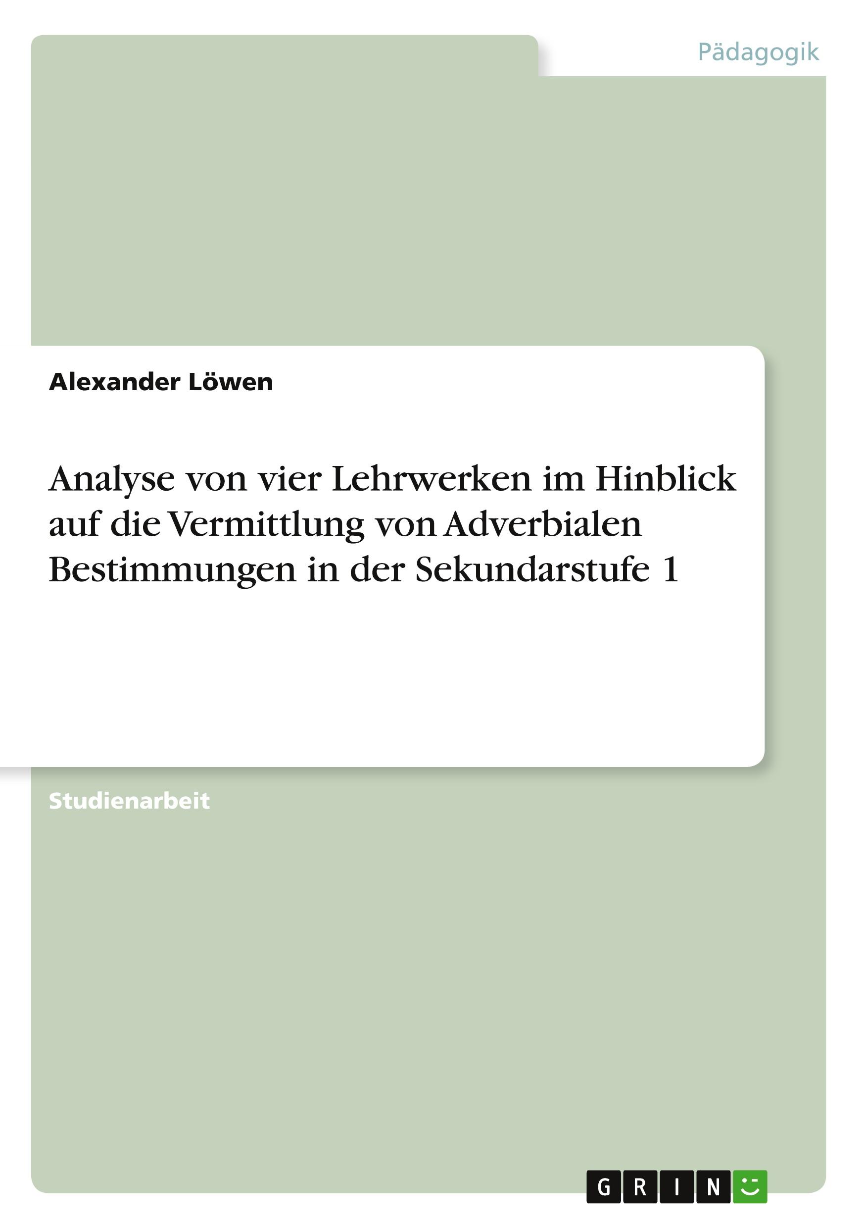 Analyse von vier Lehrwerken im Hinblick auf die Vermittlung von Adverbialen Bestimmungen in der Sekundarstufe 1