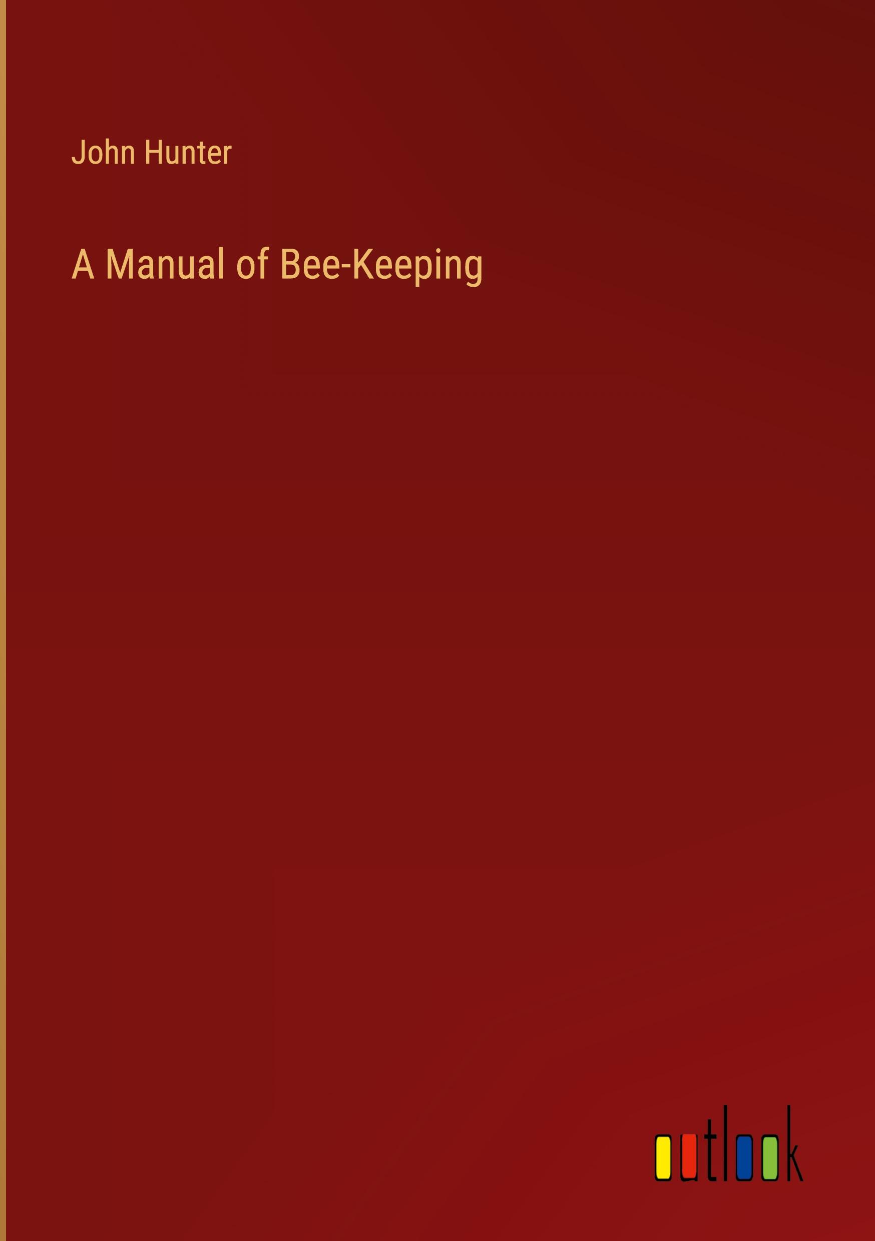 A Manual of Bee-Keeping