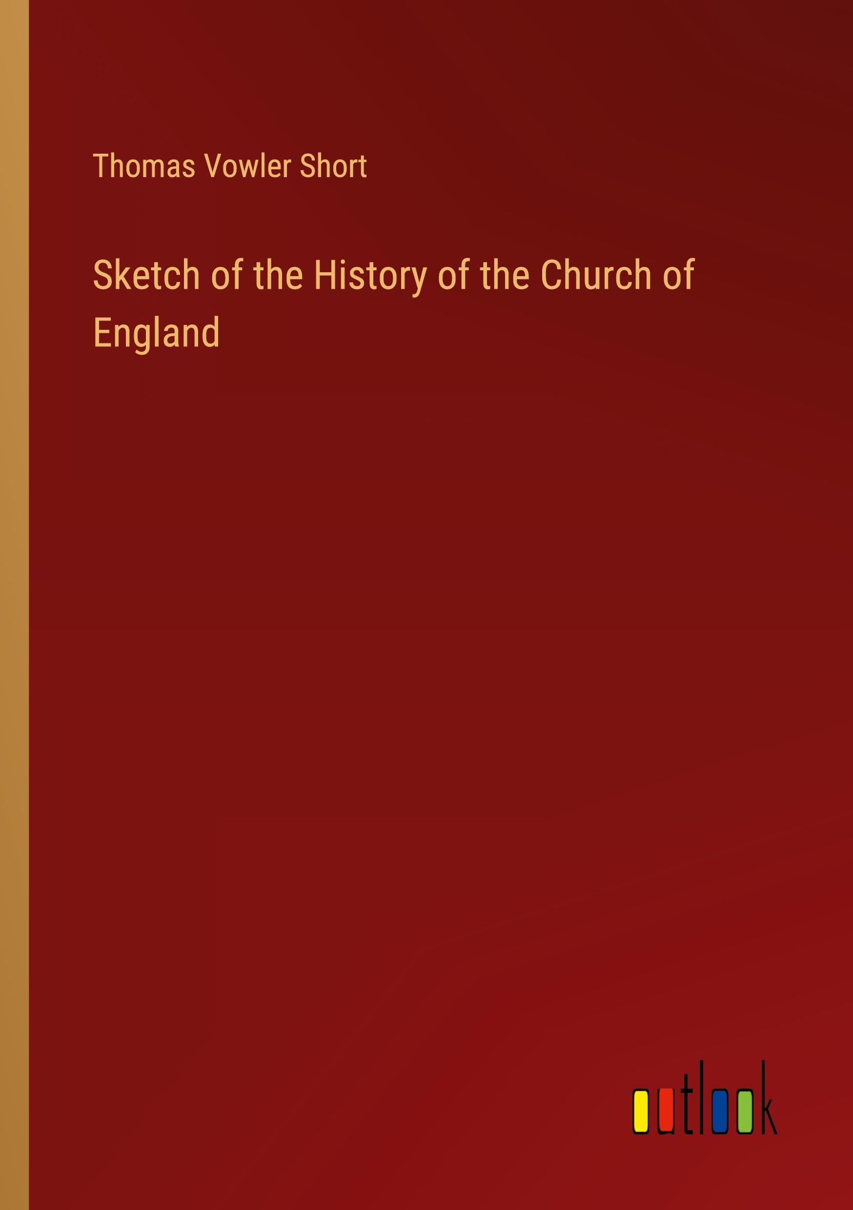 Sketch of the History of the Church of England