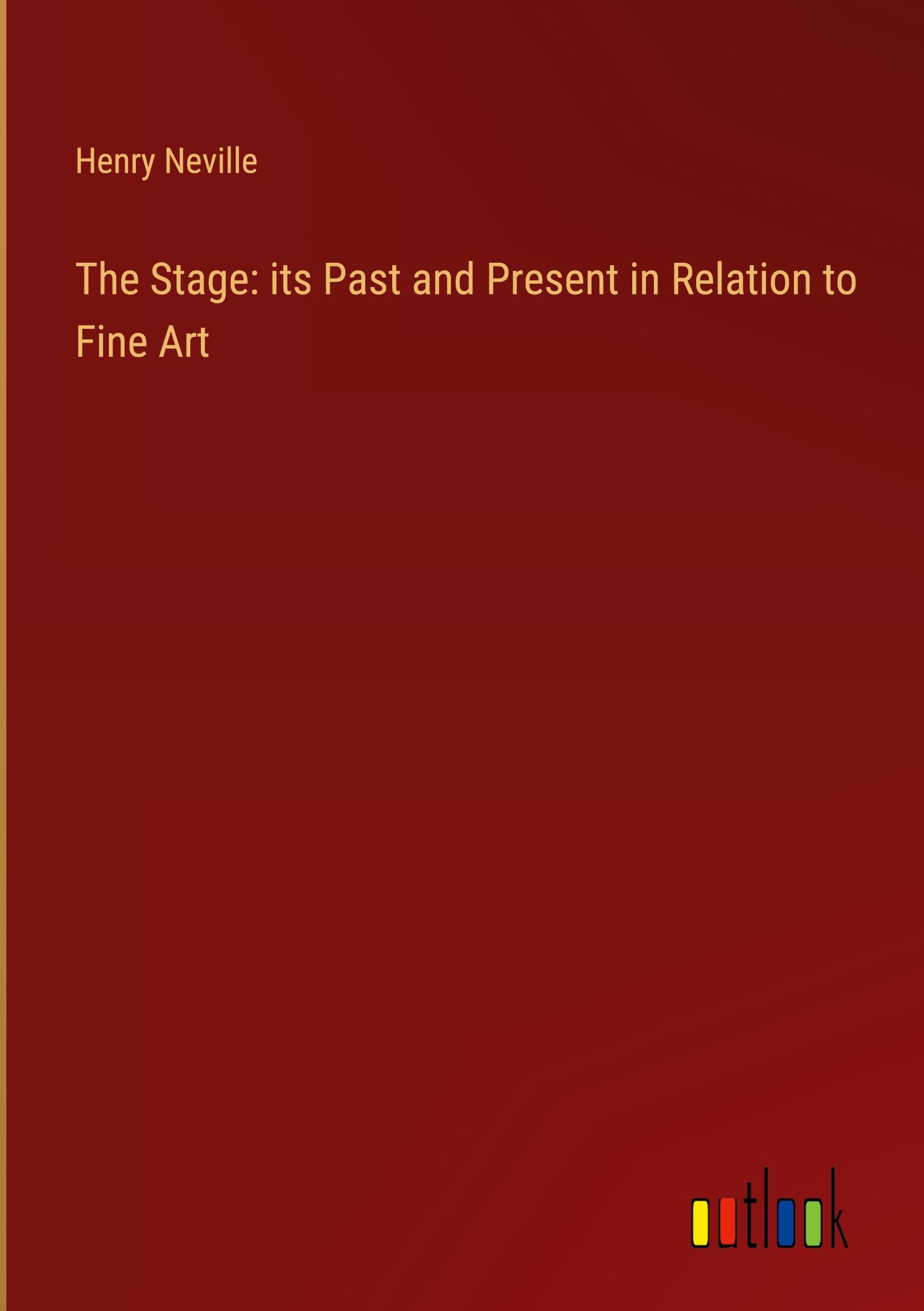 The Stage: its Past and Present in Relation to Fine Art