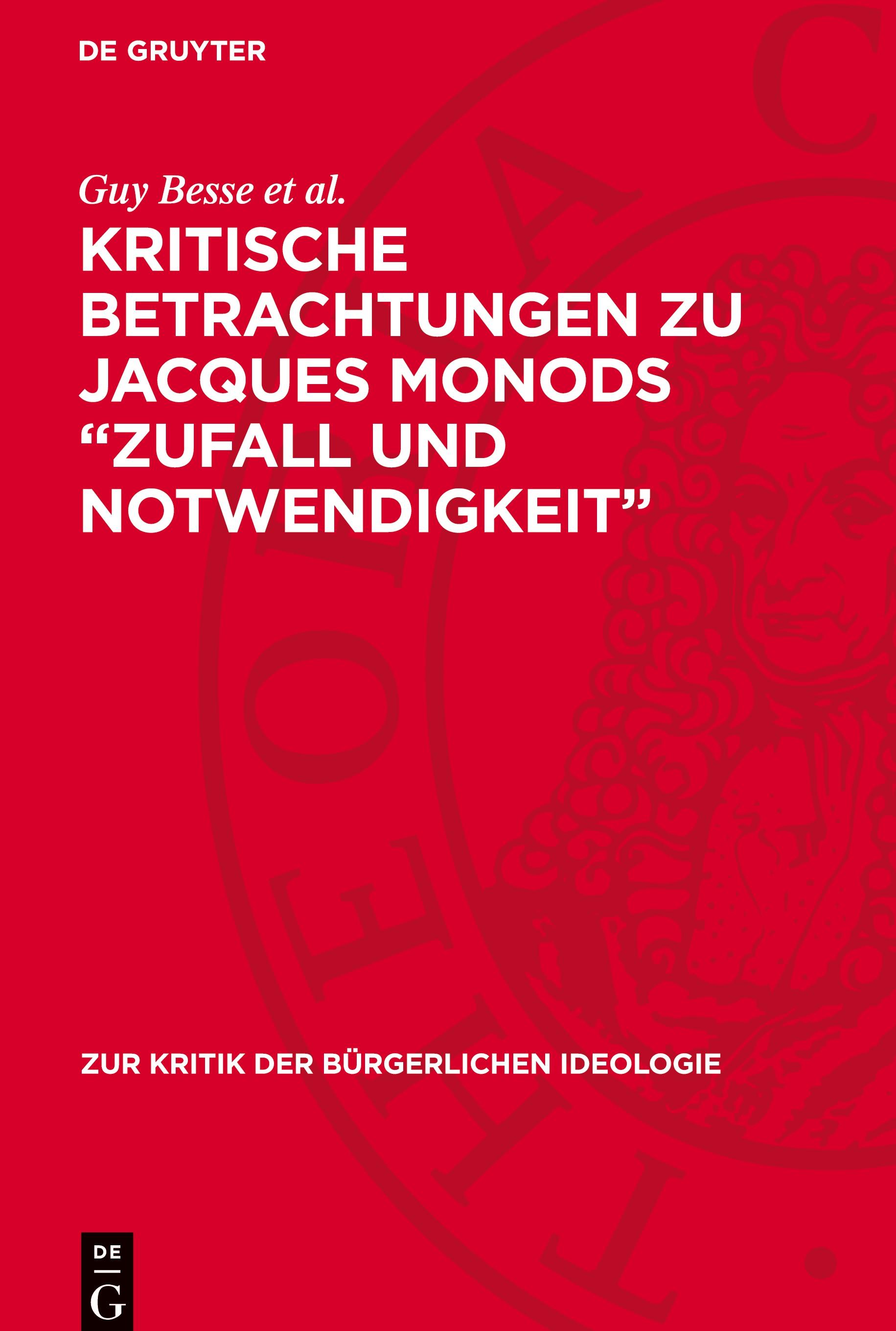 Kritische Betrachtungen zu Jacques Monods ¿Zufall und Notwendigkeit¿