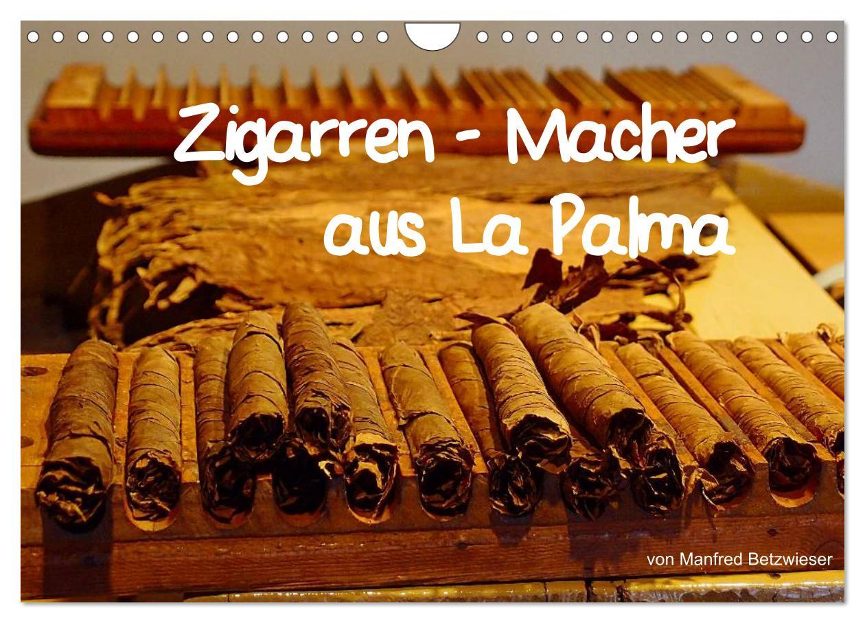 Zigarren - Macher aus La Palma (Wandkalender 2025 DIN A4 quer), CALVENDO Monatskalender