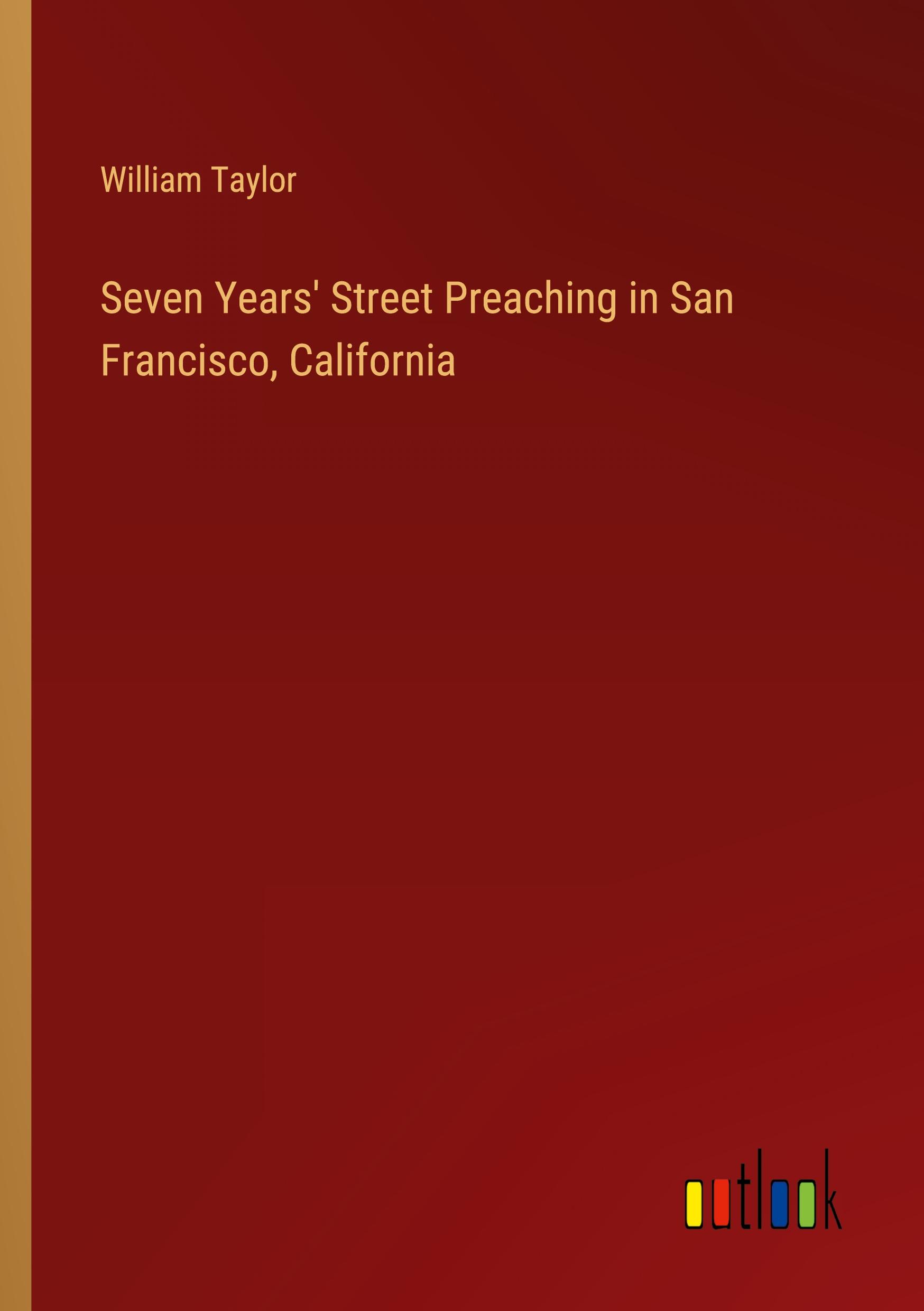 Seven Years' Street Preaching in San Francisco, California