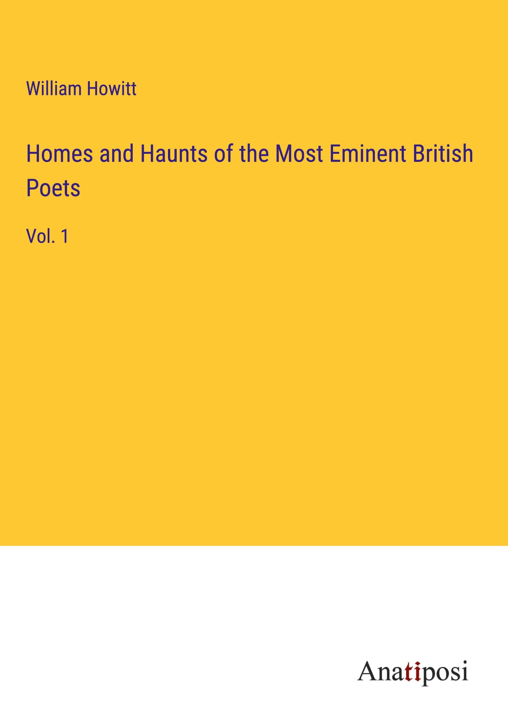 Homes and Haunts of the Most Eminent British Poets