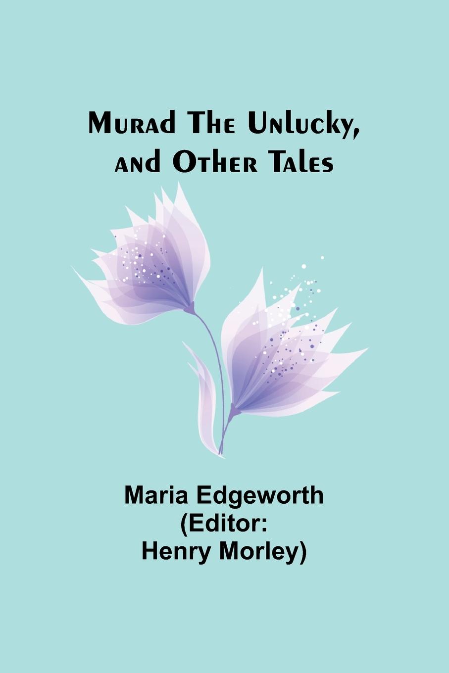 Murad the Unlucky, and Other Tales