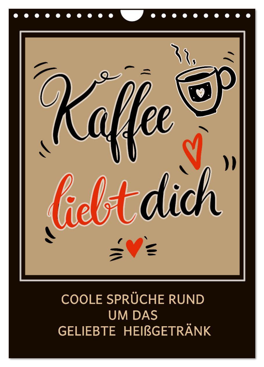 Kaffee liebt dich (Wandkalender 2025 DIN A4 hoch), CALVENDO Monatskalender