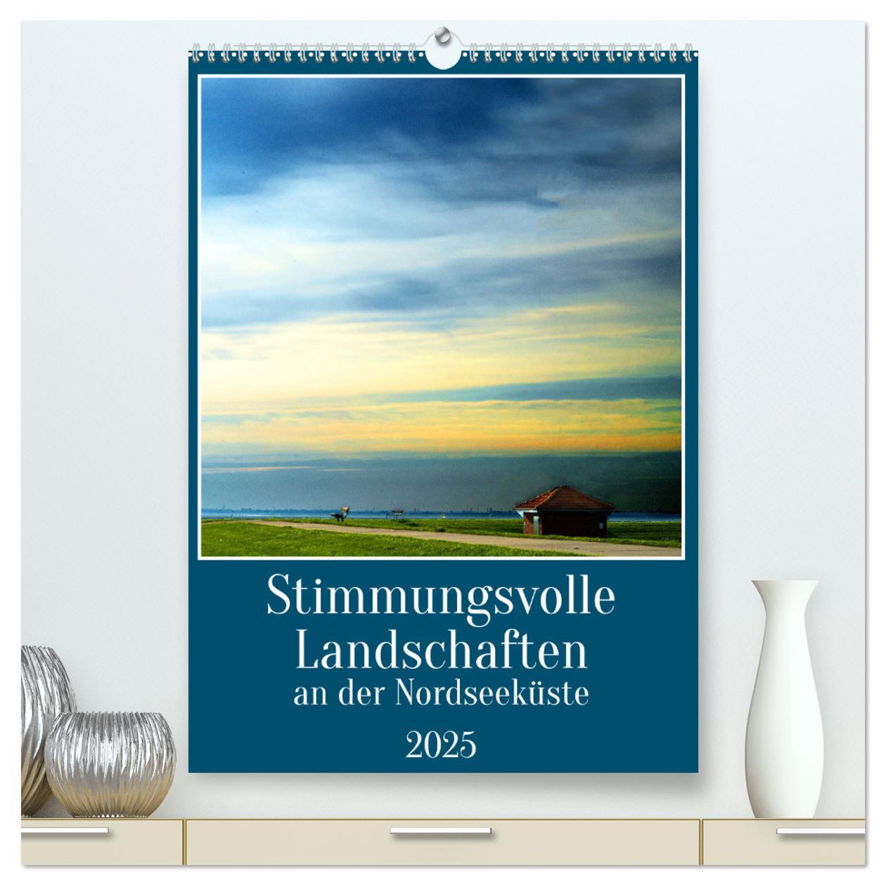 Stimmungsvolle Landschaften an der Nordseeküste (hochwertiger Premium Wandkalender 2025 DIN A2 hoch), Kunstdruck in Hochglanz